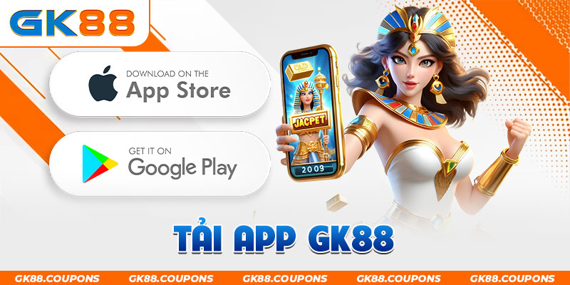 Tải App GK88 - Trải Nghiệm Giải Trí Thuận Tiện Nhất 2024