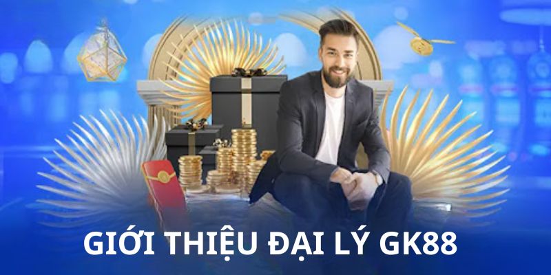 Đôi nét về đại lý GK88