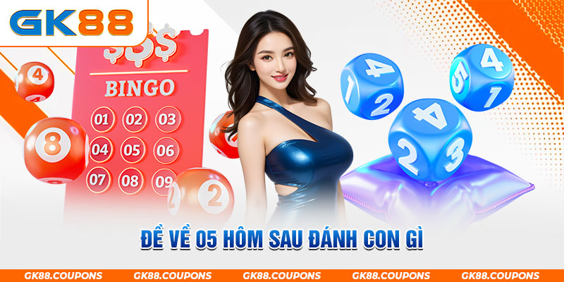 Đề Về 05 Hôm Sau Đánh Con Gì Hiệu Quả Chắc Thắng Trong Lô Đề?